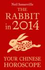 The Rabbit in 2014: Your Chinese Horoscope - eBook