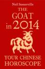 The Goat in 2014: Your Chinese Horoscope - eBook
