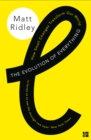 The Evolution of Everything : How Small Changes Transform Our World - eBook