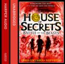 Battle of the Beasts (House of Secrets, Book 2) - eAudiobook