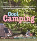 Cool Camping : Sleeping, Eating, and Enjoying Life Under Canvas - eBook