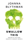 Swallow This: Serving Up the Food Industry's Darkest Secrets - eBook