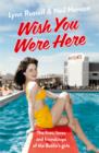 Wish You Were Here!: The Lives, Loves and Friendships of the Butlin's Girls - eBook