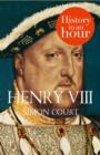 Henry VIII: History in an Hour - eBook