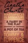 A Fairy in the Flat/A Pot of Tea : An Agatha Christie Short Story - eBook
