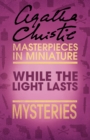 While the Light Lasts : An Agatha Christie Short Story - eBook