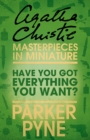 Have You Got Everything You Want? : An Agatha Christie Short Story - eBook