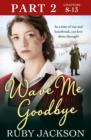 Wave Me Goodbye (Part Two: Chapters 8-13) - eBook