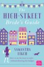 The High-Street Bride’s Guide : How to Plan Your Perfect Wedding on a Budget - eBook