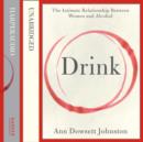 Drink : The Intimate Relationship Between Women and Alcohol - eAudiobook