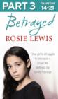 Betrayed: Part 3 of 3: The heartbreaking true story of a struggle to escape a cruel life defined by family honour - eBook