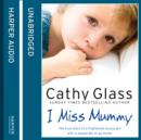 I Miss Mummy : The True Story of a Frightened Young Girl Who is Desperate to Go Home - eAudiobook