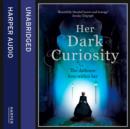 Her Dark Curiosity - eAudiobook