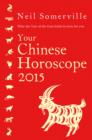 Your Chinese Horoscope 2015 : What the year of the goat holds in store for you - eBook