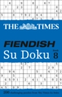 The Times Fiendish Su Doku Book 8 : 200 Challenging Puzzles from the Times - Book