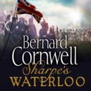 Sharpe's Waterloo : The Waterloo Campaign, 15-18 June, 1815 - eAudiobook