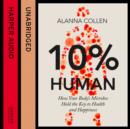10% Human : How Your Body's Microbes Hold the Key to Health and Happiness - eAudiobook