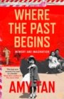 Where the Past Begins : Memory and Imagination - Book