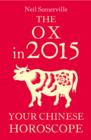 The Ox in 2015: Your Chinese Horoscope - eBook