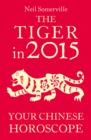 The Tiger in 2015: Your Chinese Horoscope - eBook