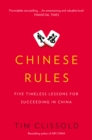 Chinese Rules : Five Timeless Lessons for Succeeding in China - eBook
