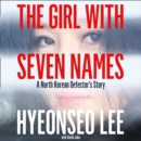 The Girl with Seven Names : A North Korean Defector’s Story - eAudiobook