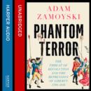 Phantom Terror : The Threat of Revolution and the Repression of Liberty 1789-1848 - eAudiobook