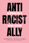 Anti-Racist Ally : An Introduction to Action and Activism - eBook