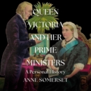Queen Victoria and her Prime Ministers : A Personal History - eAudiobook