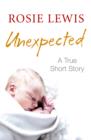 Unexpected: A True Short Story - eBook
