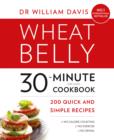 Wheat Belly 30-Minute (or Less!) Cookbook : 200 Quick and Simple Recipes - eBook