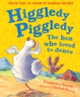 Higgledy Piggledy the Hen Who Loved to Dance - eBook