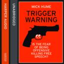 Trigger Warning : Is the Fear of Being Offensive Killing Free Speech? - eAudiobook
