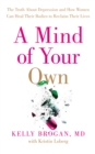 A Mind of Your Own : The Truth About Depression and How Women Can Heal Their Bodies to Reclaim Their Lives - eBook