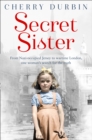 Secret Sister : From Nazi-occupied Jersey to wartime London, one woman's search for the truth - eBook