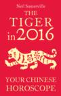 The Tiger in 2016: Your Chinese Horoscope - eBook