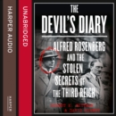 The Devil's Diary : Alfred Rosenberg and the Stolen Secrets of the Third Reich - eAudiobook