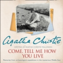 Come, Tell Me How You Live : An Archaeological Memoir - eAudiobook