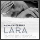 Lara: The Untold Love Story That Inspired Doctor Zhivago - eAudiobook