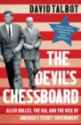 The Devil’s Chessboard : Allen Dulles, the CIA, and the Rise of America’s Secret Government - Book