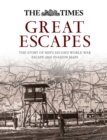 Great Escapes : The story of MI9's Second World War escape and evasion maps - eBook