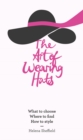 The Art of Wearing Hats : What to Choose. Where to Find. How to Style. - eBook