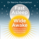 Fast Asleep, Wide Awake : Discover the Secrets of Restorative Sleep and Vibrant Energy - eAudiobook
