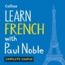 Learn French with Paul Noble for Beginners - Complete Course: French Made Easy with Your 1 million-best-selling Personal Language Coach - eAudiobook
