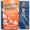 Inspector French's Greatest Case (Inspector French, Book 1) - eAudiobook