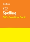 KS2 Spelling SATs Practice Question Book : For the 2022 Tests - Book