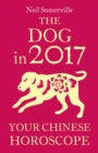The Dog in 2017: Your Chinese Horoscope - eBook