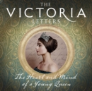 The Victoria Letters : The Official Companion to the ITV Victoria Series - eAudiobook