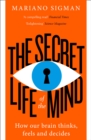 The Secret Life of the Mind : How Our Brain Thinks, Feels and Decides - eBook