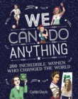 We Can Do Anything: From sports to innovation, art to politics, meet over 200 women who got there first - eBook
